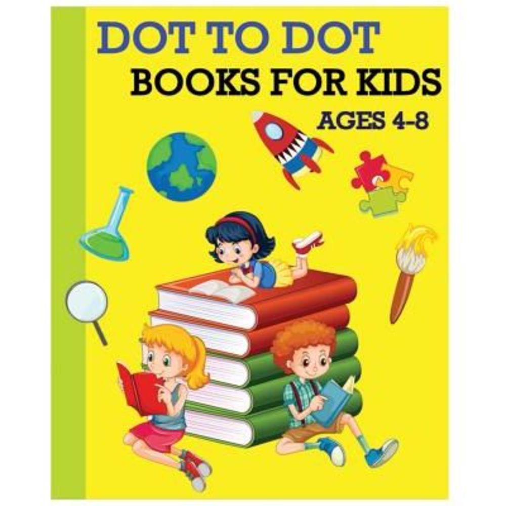 Dot To Dot Books For Kids Ages 4-8: Children's Activity Books 100 Pages (Dot To